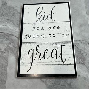Kid You Are Going to‎ be Great Wood Wall Art Sign Home Decor